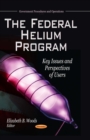 The Federal Helium Program : Key Issues and Perspectives of Users - eBook