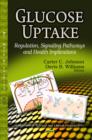 Glucose Uptake : Regulation, Signaling Pathways & Health Implications - Book