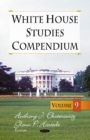 White House Studies Compendium : Volume 9 - Book