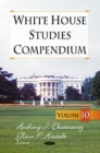 White House Studies Compendium : Volume 10 - Book