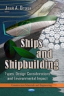 Ships & Shipbuilding : Types, Design Considerations & Environmental Impact - Book