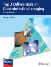 Top 3 Differentials in Gastrointestinal Imaging : A Case Review - Book