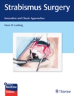 Strabismus Surgery : Innovative and Classic Approaches - Book