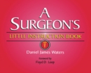 A Surgeon's Little Instruction Book - Book