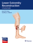 Lower Extremity Reconstruction : A Practical Guide - Book