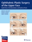 Ophthalmic Plastic Surgery of the Upper Face : Eyelid Ptosis, Dermatochalasis, and Eyebrow Ptosis - Book