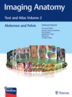 Imaging Anatomy : Text and Atlas Volume 2: Abdomen and Pelvis - Book