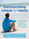 Transforming Stress for Teens : The HeartMath Solution for Staying Cool Under Pressure - Book