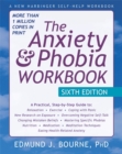 The Anxiety and Phobia Workbook, 6th Edition - Book