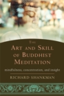 The Art and Skill of Buddhist Meditation : Mindfulness, Concentration, and Insight - Book