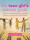 The Teen Girl's Survival Guide : Ten Tips for Making Friends, Avoiding Drama, and Coping with Social Stress - Book