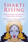 Shakti Rising : Embracing Shadow and Light on the Goddess Path to Wholeness - Book