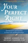 Your Perfect Right, 10th Edition : Assertiveness and Equality in Your Life and Relationships - Book