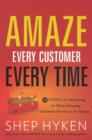 Amaze Every Customer Every Time : 52 Tools for Delivering the Most Amazing Customer Service on the Planet - Book