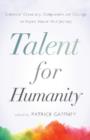Talent for Humanity : Stories of Creativity, Compassion & Courage to Inspire You on Your Journey - Book