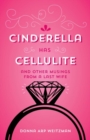 Cinderella Has Cellulite : And Other Musings from A Last Wife - Book