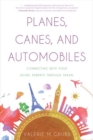 Planes, Canes, and Automobiles : Connecting with Your Aging Parents through Travel - Book