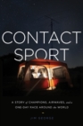 Contact Sport : A Story of Champions, Airwaves, and a One-Day Race around the World - Book