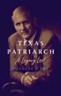 Texas Patriarch : A Legacy Lost - Book