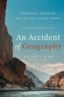 An Accident of Geography : Compassion, Innovation and the Fight Against Poverty - Book