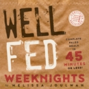 Well Fed Weeknights : Complete Paleo Meals in 45 Minutes or Less - Book
