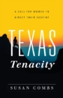 Texas Tenacity : A Call for Women to Direct Their Destiny - Book