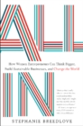 All In : How Women Entrepreneurs Can Think Bigger, Build Sustainable Businesses and Change the World - Book