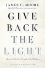Give Back the Light : A Doctor's Relentless Struggle to End Blindness - Book