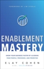 Enablement Mastery : Grow Your Business Faster by Aligning Your People, Processes, and Priorities - Book