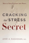 Cracking the Stress Secret : How to Turn Pressure Into Power - Book