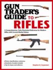 Gun Trader's Guide to Rifles : A Comprehensive, Fully Illustrated Reference for Modern Rifles with Current Market Values - Book
