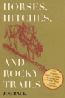 Horses, Hitches, and Rocky Trails : The Original Guide to Packing, Camping, and Getting Along with the Wilderness - Book