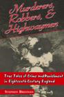 Murderers, Robbers & Highwaymen : True Tales of Crime and Punishment in Eighteenth-Century England - Book