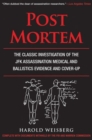 Post Mortem : The Classic Investigation of the JFK Assassination Medical and Ballistics Evidence and Cover-Up - Book