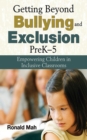 Getting Beyond Bullying and Exclusion, PreK-5 : Empowering Children in Inclusive Classrooms - eBook