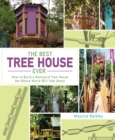 The Best Tree House Ever : How to Build a Backyard Tree House the Whole World Will Talk About - eBook