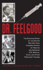 Dr. Feelgood : The Shocking Story of the Doctor Who May Have Changed History by Treating and Drugging JFK, Marilyn, Elvis, and Other Prominent Figures - eBook