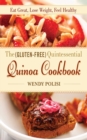 The Gluten-Free Quintessential Quinoa Cookbook : Eat Great, Lose Weight, Feel Healthy - eBook