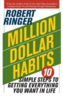 Million Dollar Habits : 10 Simple Steps to Getting Everything You Want in - Book