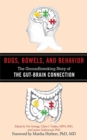 Bugs, Bowels, and Behavior : The Groundbreaking Story of the Gut-Brain Connection - eBook