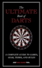 The Ultimate Book of Darts : A Complete Guide to Games, Gear, Terms, and Rules - eBook