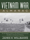 Vietnam War Almanac : An In-Depth Guide to the Most Controversial Conflict in American History - eBook
