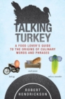 Talking Turkey : A Food Lover's Guide to the Origins of Culinary Words and Phrases - Book
