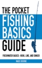 The Pocket Fishing Basics Guide : Freshwater Basics: Hook, Line, and Sinker - eBook