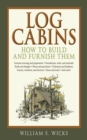 Log Cabins : How to Build and Furnish Them - eBook