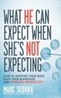 What He Can Expect When She's Not Expecting : How to Support Your Wife, Save Your Marriage, and Conquer Infertility! - eBook