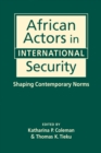 African Actors in International Security : Shaping Contemporary Norms - Book