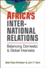 Africa's International Relations : Balancing Domestic and Global Interests - Book
