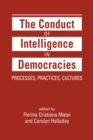 The Conduct of Intelligence in Democracies : Processes, Practices, Cultures - Book