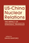 US-China Nuclear Relations : The Impact of Strategic Triangles - Book